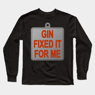 Gin Fixed It For Me Long Sleeve T-Shirt